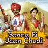 Banna Ri Jaan Chadi - EP