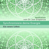 Synchronisiere deine Energie - Ein neues Leben - Dr. Joe Dispenza