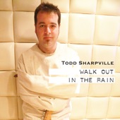 Todd Sharpville - Walk Out In The Rain