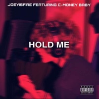 Hold Me (feat. C-Money Baby) - Single - JoeyIsFire
