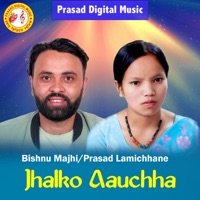 Jhalko Aaudo Ho - EP - Bishnu Majhi & Prasad Lamichhane