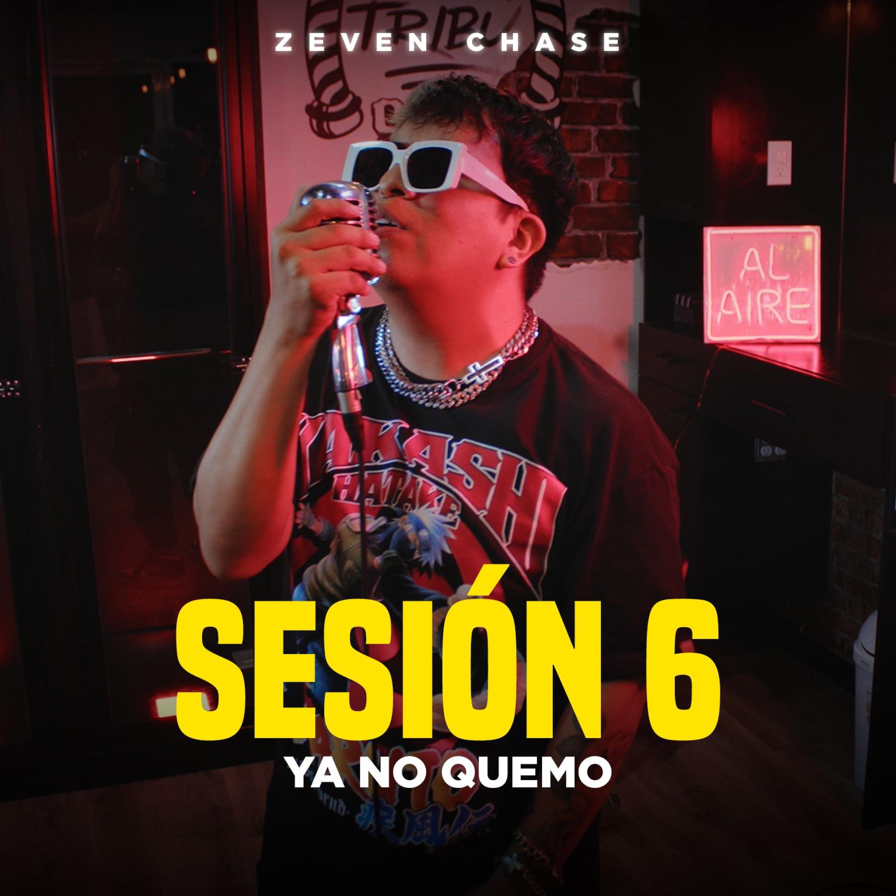 Ya no quemo (Sesión 6) (feat. Zeven Chase) - Single