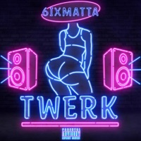 Twerk (feat. Aalvero) - Single - 6ixmatta