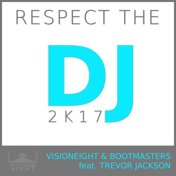 Respect the DJ 2k17 (feat. Trevor Jackson)