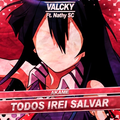Akame: Todos Irei Salvar (feat. Nathy SC) - Single