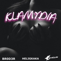 KLAMYDIA - Single - Heligkaka, DJ Hellan & BR0D3R