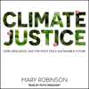 Climate Justice : Hope, Resilience, and the Fight for a Sustainable Future - Mary Robinson
