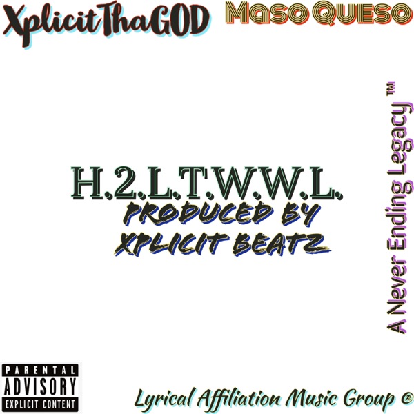 H.2.L.T.W.W.L (feat. Maso Queso & Xplicit Beatz)