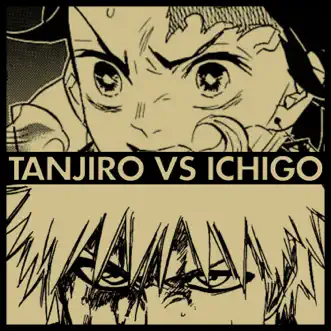 Tanjiro Vs Ichigo (feat. Connor Quest!) - Single by Rustage album reviews, ratings, credits