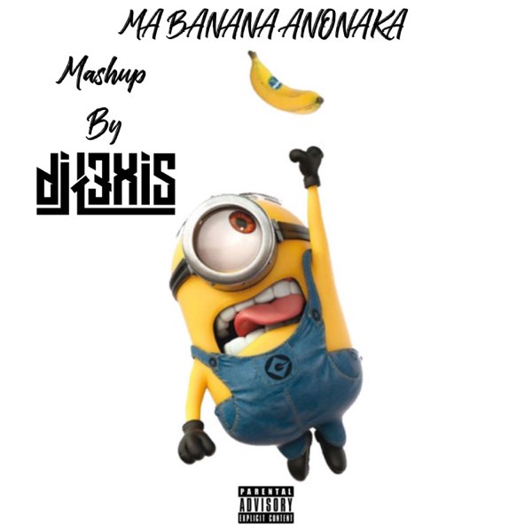 DJ L3XIS - Mabanana Anonaka The minions (Mashup)