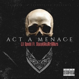 Act A Menace (feat. Shankakamr16bars) Lil Spudd