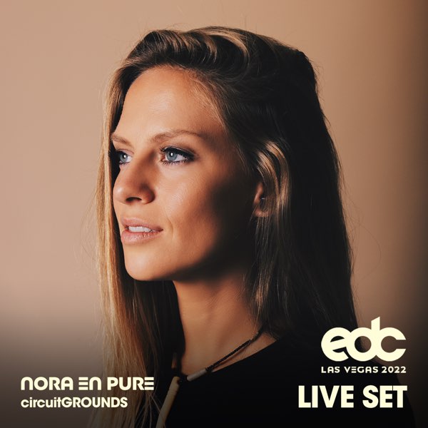 Nora En Pure at EDC Las Vegas 2022: Circuit Grounds Stage (DJ Mix