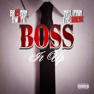 Boss It Up (feat. Max. Pain the Great) - Single