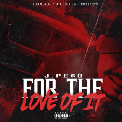 For the Love of It (feat. Jpe$o)
