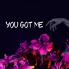 You Got Me - Single