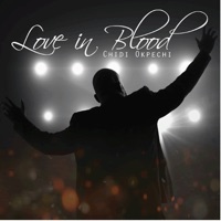 Love in Blood - Chidi Okpechi