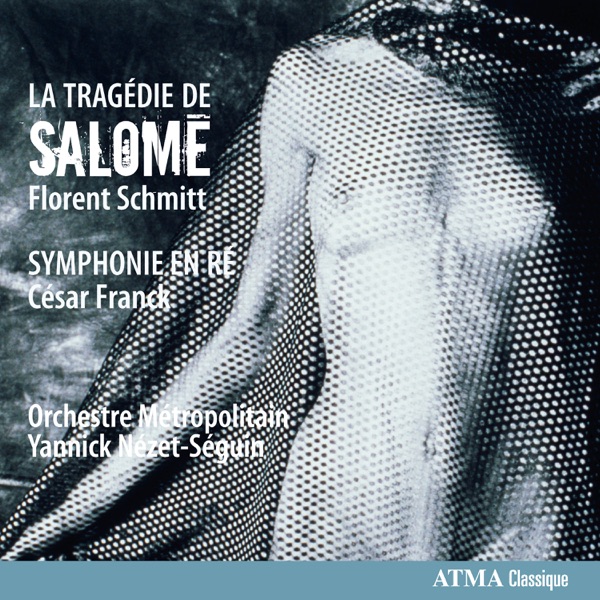 Schmitt: La Tragédie de Salome Franck: Symphonie en ré