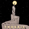 Trouble - Single