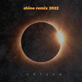 Shine (Remix 2022) inClyne