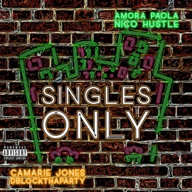 Singles Only (feat. Dblockthaparty, Camarie Jones & Amora Paola) Nico Hustle
