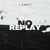 No Replay - Single - J Kraft