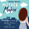 Mother Maker (Unabridged) - Jenni Bara