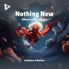 Nothing New (Slowed Lullaby Version) - Single