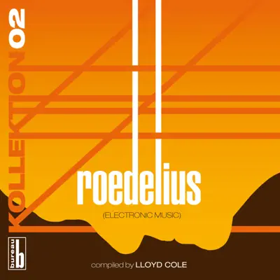 Kollektion 02: Roedelius (Electronic Music) [Compiled by Lloyd Cole] - Lloyd Cole