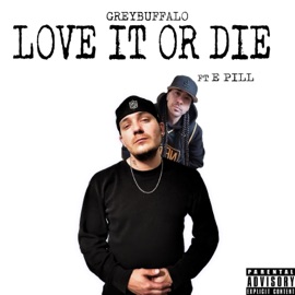 Love It or Die (feat. E-Pill) Greybuffalo