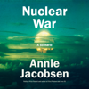 Nuclear War: A Scenario (Unabridged) - Annie Jacobsen