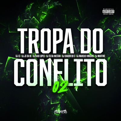 Tropa do Conflito 02 (feat. DJ KAIO LOPES, Dj Tg Da Inestan, DJ Marcus Vinicius & DJ MARTINS) - Single