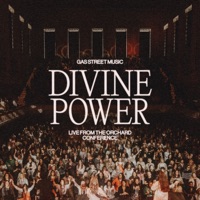 Divine Power (Live from the Orchard Conference) - Single - Gas Street Music