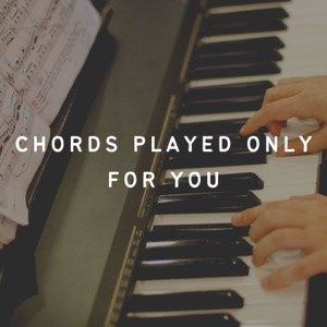 Chords Played Only for You