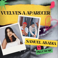 Vuelves a Aparecer (feat. Pilly Music) - Single - Samuel Abadia