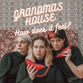 Grandmas House - How Does It Feel?