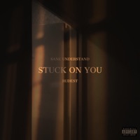 Stuck on you (feat. Rudest) - Single - Sane Understand