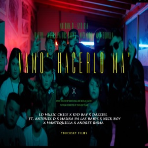 Vamos a Hacerlo Ma (feat. Antonik D, Maura Pa las Baby, Nickboy, Mantequilla & Andree Roma)