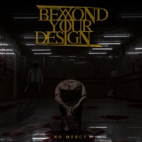 No Mercy (feat. Liam Stubbs of Hellfekted) - Single - Beyond Your Design