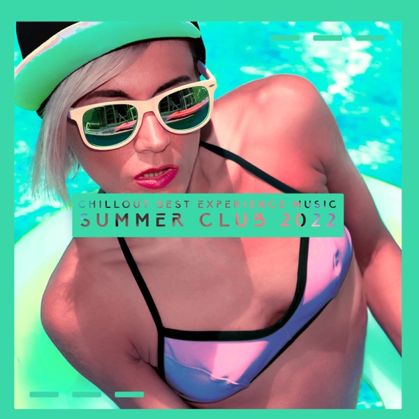 Chillout Best Experience Music: Summer Club 2022, Ibiza Beach Party Lounge del Mar, Café the Chill, Ambient Lounge Bar