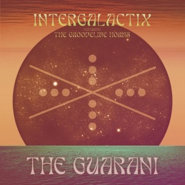 The Guarani (feat. Grooveline Horns) Intergalactix