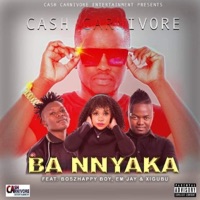 BA NNYAKA (feat. BOSZHAPPYBOY, EM-JAY & XIGUBU) - Single - CASH CARNIVORE