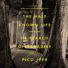 The Half Known Life: In Search of Paradise (Unabridged) - Pico Iyer