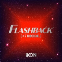 FLASHBACK [+ i DECIDE] - iKON