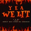 Yea We Lit (feat. Esco Da Shocker & Boozy Bee) - Single