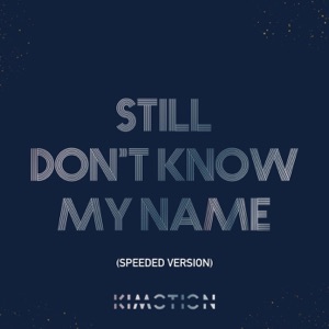 Still Don't Know My Name (SPEEDED VERSION)