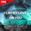 I Lay My Love On You (Workout Remix 132 Bpm) - Boyz Boyz Boyz