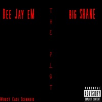 The Plot - Single - Worst Case Scenario, Dee Jay eM & Big Shane