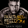 Fractured Freedom (Unabridged) - Shain Rose