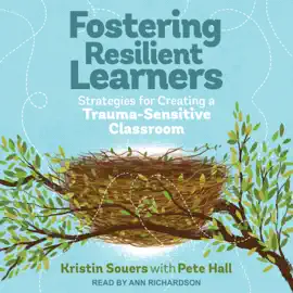 Fostering Resilient Learners : Strategies for Creating a Trauma-Sensitive Classroom