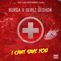 I Can't Save You (feat. Derez De'Shon) - Single - Burga